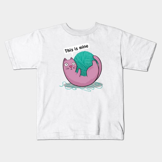 Cat with Wool - This is Mine Kids T-Shirt by Drawn to Cats